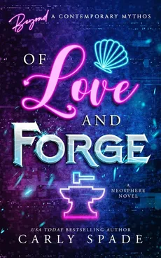 Of Love and Forge - Carly Spade
