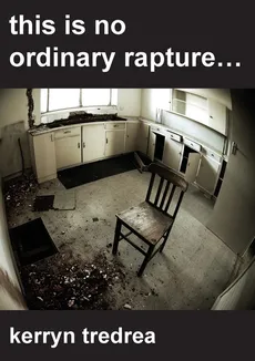 this is no ordinary rapture... - Kerryn Tredrea