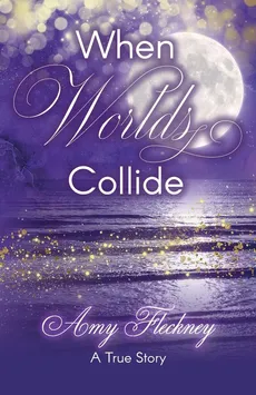 When Worlds Collide - Amy Fleckney