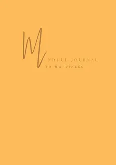 Mindful Journal To Happiness - Isabel Manning