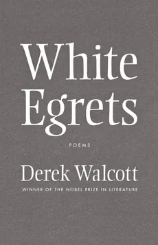 White Egrets - Derek Walcott