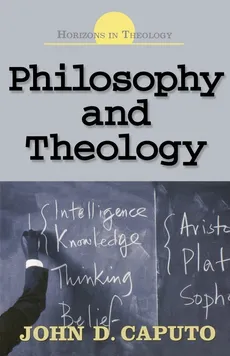 Philosophy and Theology - John D. Caputo