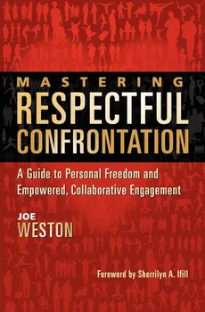 Mastering Respectful Confrontation - Joe Weston