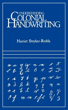 Understanding Colonial Handwriting (Rev) - Harriet Stryker-Rodda