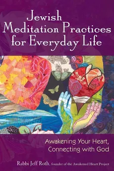 Jewish Meditation Practices for Everyday Life - Rabbi Jeff Roth