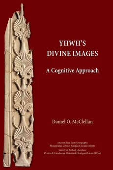 YHWH's Divine Images - Daniel O. McClellan