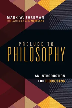 Prelude to Philosophy - Mark W Foreman