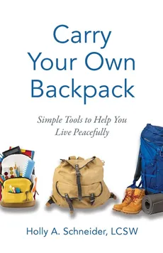 Carry Your Own Backpack - Holly A. Schneider