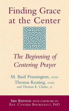 Finding Grace at the Center (3rd Edition) - OCSO M. Basil Pennington