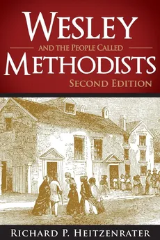 Wesley and the People Called Methodists - Richard P. Heitzenrater