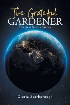 The Grateful Gardener - Gloria Scarborough