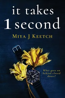 It Takes 1 Second - Miya J Keetch