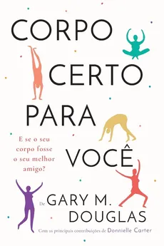 Corpo Certo Para Voce (Portuguese) - Gary  M. Douglas