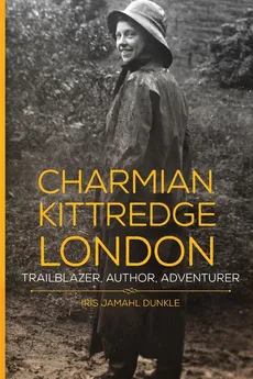 Charmian Kittredge London - Iris Jamahl Dunkle