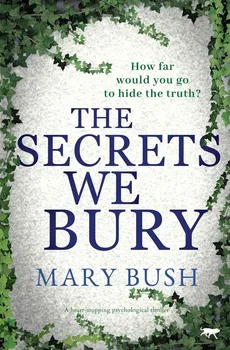 The Secrets We Bury - Mary Bush