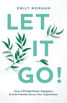 Let It Go! - Emily Morgan