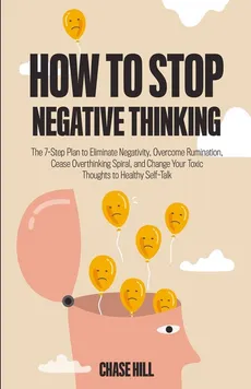 How to Stop Negative Thinking - Hill Chase