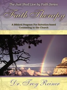 Faith Therapy - Troy D. Reiner
