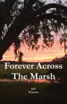 Forever Across The Marsh - Jeffrey M Pearson