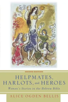 Helpmates, Harlots, and Heroes - Alice Ogden Bellis