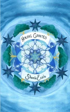 Healing Granted - Shanie Ecole