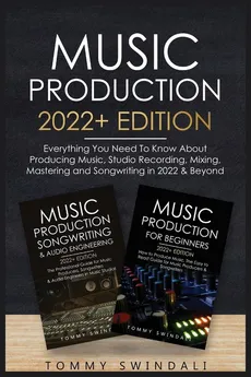 Music Production 2022+ Edition - Tommy Swindali