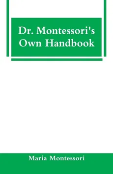 Dr. Montessori's Own Handbook - Maria Montessori