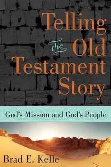 Telling the Old Testament Story - Brad E Kelle