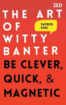 The Art of Witty Banter - Patrick King