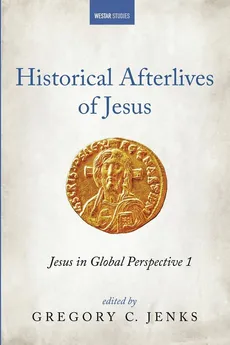 Historical Afterlives of Jesus