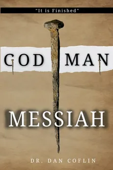 God Man Messiah - Dan R Coflin