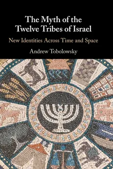 The Myth of the Twelve Tribes of Israel - Andrew Tobolowsky