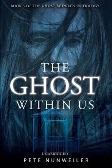 The Ghost Within Us - Pete Nunweiler