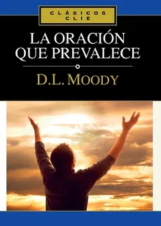 La Oracion Que Prevalece - D. L. Moody