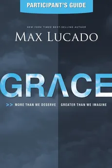 Grace Participant's Guide - Max Lucado