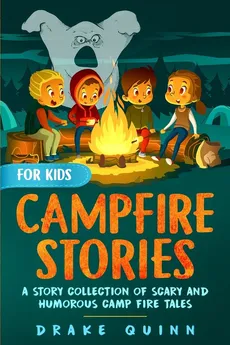 Campfire Stories for Kids - Drake Quinn