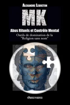 MK - Abus Rituels et Contrôle Mental - Alexandre Lebreton