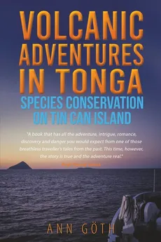 Volcanic Adventures in Tonga - Species Conservation on Tin Can Island - Ann Göth