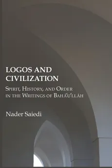 Logos and Civilization - Nader Saiedi