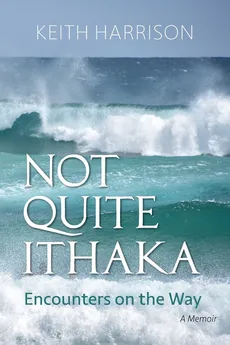 Not Quite Ithaka - Keith Harrison