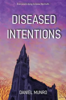 Diseased Intentions - Daniel Munro