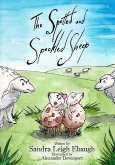 The Spotted and Speckled Sheep - Sandra Leigh Ebaugh