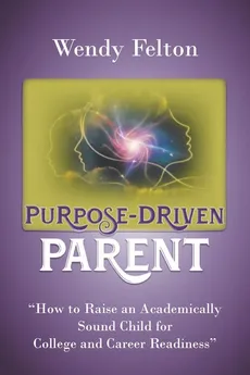 Purpose-Driven Parent - Wendy Felton