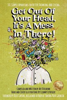 Get Out Of Your Head, It's a Mess In There! - Art Dielhenn