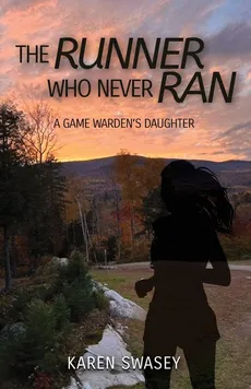 The Runner Who Never Ran - Karen Swasey