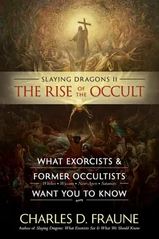 Slaying Dragons II - The Rise of the Occult - Charles D Fraune