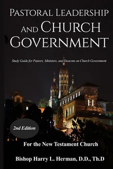 PASTORAL LEADERSHIP AND CHURCH GOVERNMENT - Harry L. Herman