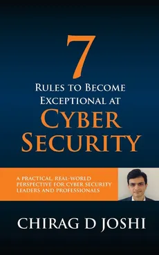 7 Rules To Become Exceptional At Cyber Security - Chirag D Joshi