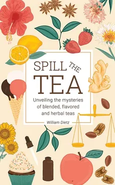 Spill The Tea - William Dietz