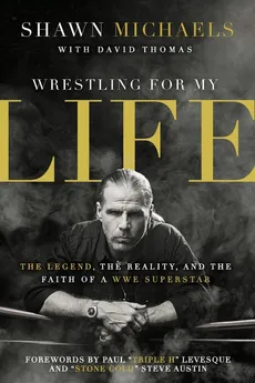 Wrestling for My Life - Shawn Michaels